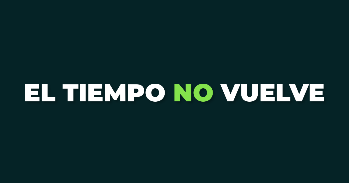 El tiempo no vuelve, en letras blancas con la palabra no en verde sobre fondo verde oscuro; imagen del video sobre en qué gastas tu vida