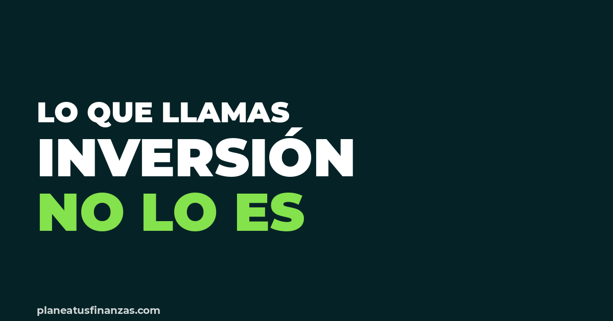 Lo que llamas inversión no lo es — Joan Lanzagorta en Planea tus Finanzas