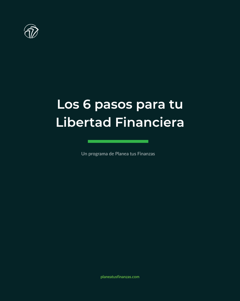 Portada del curso Los 6 Pasos para tu Libertad Financiera de Planea tus Finanzas